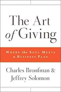 The Art of Giving: Where the Soul Meets a Business Plan (Hardcover)