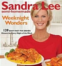 Sandra Lee Semi-Homemade Weeknight Wonders : 139 Easy Fast Fix Dishes (Paperback)