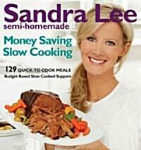 Sandra Lee Semi-Homemade Money Saving Slow Cooking: 128 Quick to Create Meals (Paperback)