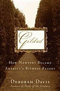 [중고] Gilded : How Newport Became Americas Richest Resort (Hardcover)