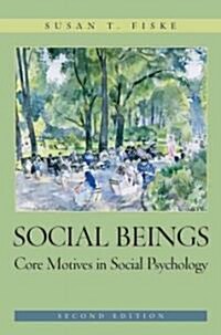 Social Beings : Core Motives in Social Psychology (Paperback, 2 Rev ed)