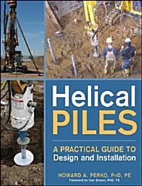 Helical Piles: A Practical Guide to Design and Installation (Hardcover)