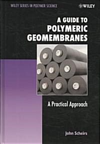 A Guide to Polymeric Geomembranes: A Practical Approach (Hardcover)