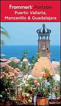 Frommers Portable Puerto Vallarta, Manzanillo & Guadalajara (Paperback, 7th)