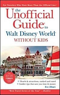 The Unofficial Guide to Walt Disney World for Grown-Ups (Paperback, 6 Rev ed)