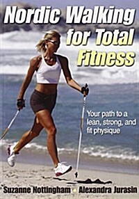 Nordic Walking for Total Fitness (Paperback)