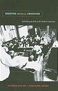 Debating Moral Education: Rethinking the Role of the Modern University (Paperback)