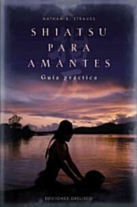 Shiatsu para amantes / Shiatsu for Lovers (Paperback, Translation)