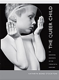 The Queer Child: Or Growing Sideways in the Twentieth Century (Paperback)