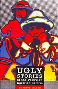 Ugly Stories of the Peruvian Agrarian Reform (Paperback)