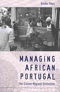 Managing African Portugal: The Citizen-Migrant Distinction (Paperback)