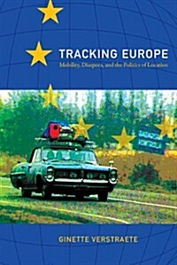 Tracking Europe: Mobility, Diaspora, and the Politics of Location (Paperback)