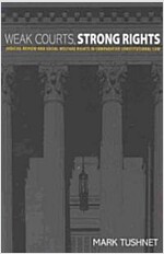 Weak Courts, Strong Rights: Judicial Review and Social Welfare Rights in Comparative Constitutional Law (Paperback)
