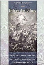 Before the Deluge: Public Debt, Inequality, and the Intellectual Origins of the French Revolution (Paperback)