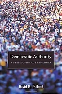 Democratic Authority: A Philosophical Framework (Paperback)