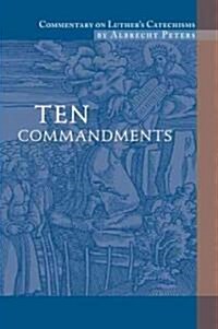 Commentary on Luthers Catechisms, Ten Commandments (Paperback)