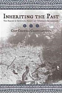 Inheriting the Past: The Making of Arthur C. Parker and Indigenous Archaeology (Paperback, New)