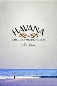 Havana and Other Missing Fathers (Paperback)