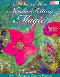 Making More Needle-Felting Magic (Paperback)