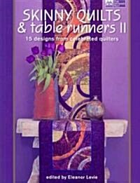 Skinny Quilts and Table Runners II: 15 Designs from Celebrated Quilters (Paperback)