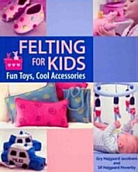 Felting for Kids (Paperback)