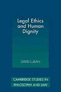Legal Ethics and Human Dignity (Paperback)