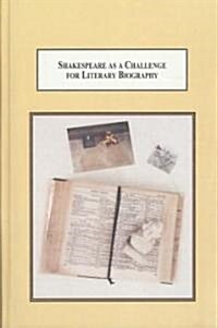 Shakespeare As a Challenge for Literary Biography (Hardcover)