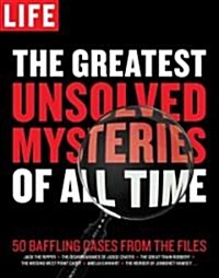 The Greatest Unsolved Mysteries of All Time (Hardcover)