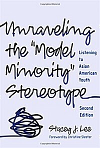 Unraveling the Model Minority Stereotype: Listening to Asian American Youth (Paperback, 2)