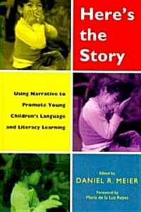 Heres the Story: Using Narrative to Promote Young Childrens Language and Literacy Learning (Hardcover)