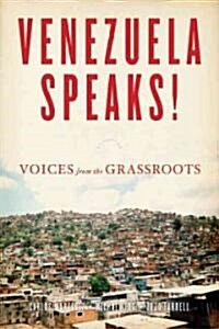 Venezuela Speaks!: Voices from the Grassroots (Paperback)