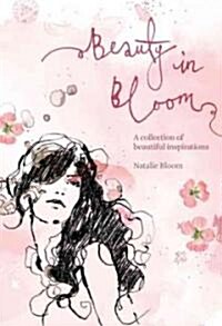 Beauty in Bloom: A Collection of Beautiful Inspirations (Hardcover)