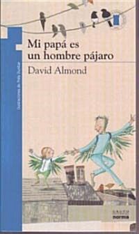 Mi Papa Es un Hombre Pajaro = My Dads a Birdman (Paperback)