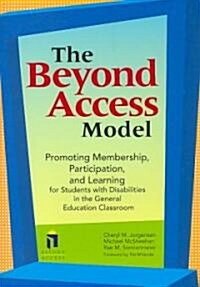 The Beyond Access Model: Promoting Membership, Participation, and Learning for Students with Disabilities in the General Education Classroom [With CDR (Paperback)