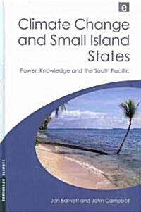 Climate Change and Small Island States : Power, Knowledge and the South Pacific (Hardcover)