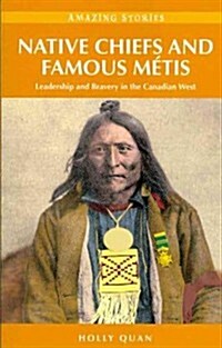Native Chiefs and Famous MTis: Leadership and Bravery in the Canadian West (Paperback)