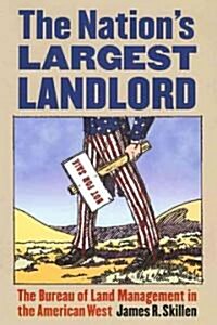 The Nations Largest Landlord: The Bureau of Land Management in the American West (Hardcover)
