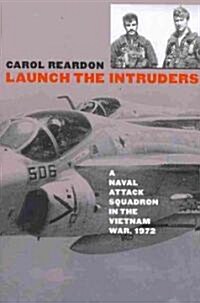 Launch the Intruders: A Naval Attack Squadron in the Vietnam War, 1972 (Paperback)