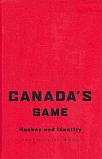 Canadas Game: Hockey and Identity (Hardcover)