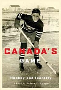 Canadas Game: Hockey and Identity (Paperback)