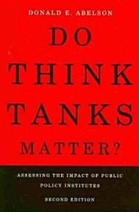 Do Think Tanks Matter?: Assessing the Impact of Public Policy Institutes, Second Edition (Paperback, 2, Second Edition)