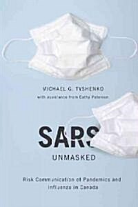 Sars Unmasked: Risk Communication of Pandemics and Influenza in Canada Volume 34 (Paperback)