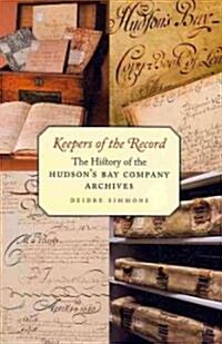 Keepers of the Record: The History of the Hudsons Bay Company Archives (Paperback, 2)