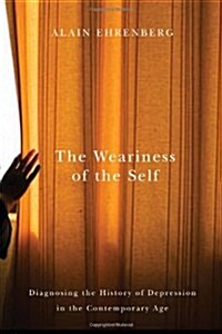 The Weariness of the Self: Diagnosing the History of Depression in the Contemporary Age (Hardcover)