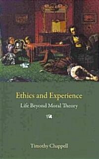 Ethics and Experience: Life Beyond Moral Theory (Paperback)