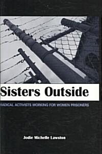 Sisters Outside: Radical Activists Working for Women Prisoners (Hardcover)