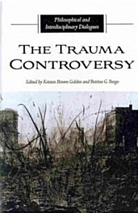 The Trauma Controversy: Philosophical and Interdisciplinary Dialogues (Hardcover)