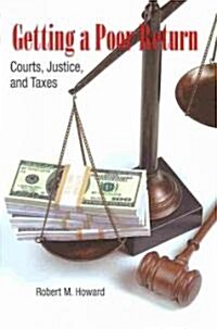 Getting a Poor Return: Courts, Justice, and Taxes (Hardcover)