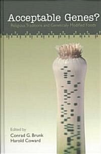 Acceptable Genes?: Religious Traditions and Genetically Modified Foods (Hardcover)