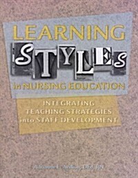 Learning Styles in Nursing Education: Integrating Teaching Strategies Into Staff Development [With CDROM] (Paperback)